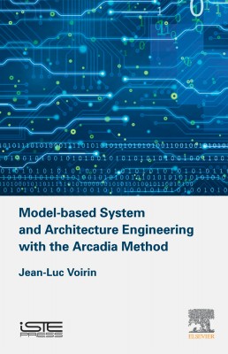 Model-based System and Architecture Engineering with the Arcadia Method